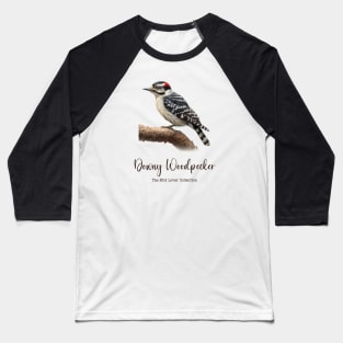 Downy Woodpecker - The Bird Lover Collection Baseball T-Shirt